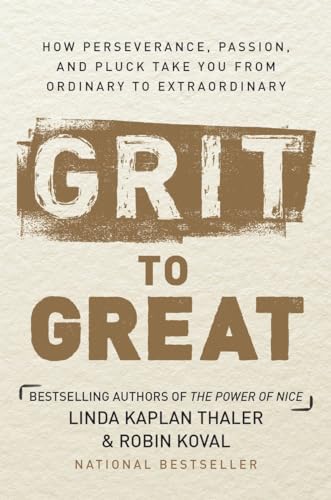 Imagen de archivo de Grit to Great: How Perseverance, Passion, and Pluck Take You from Ordinary to Extraordinary a la venta por Gulf Coast Books