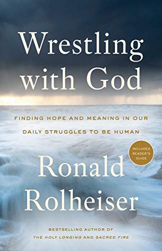 9780804139472: Wrestling with God: Finding Hope and Meaning in Our Daily Struggles to Be Human