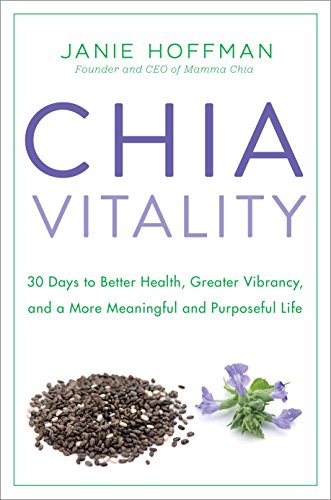 9780804139786: Chia Vitality: 30 Days to Better Health, Greater Vibrancy, and a More Meaningful and Purposeful Life
