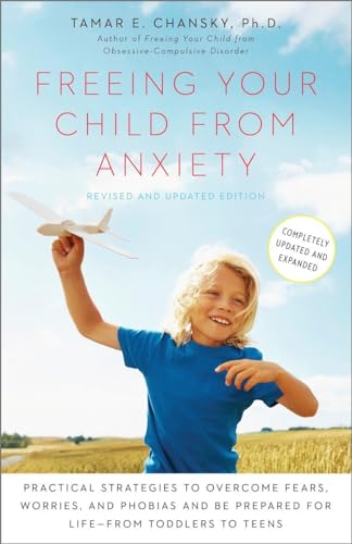 Beispielbild fr Freeing Your Child from Anxiety, Revised and Updated Edition: Practical Strategies to Overcome Fears, Worries, and Phobias and Be Prepared for Life--from Toddlers to Teens zum Verkauf von SecondSale