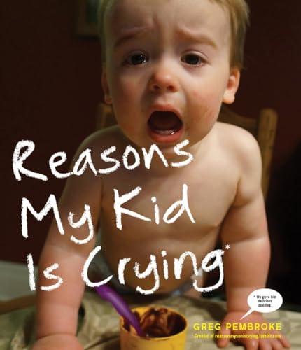 Beispielbild fr Reasons My Kid Is Crying zum Verkauf von SecondSale
