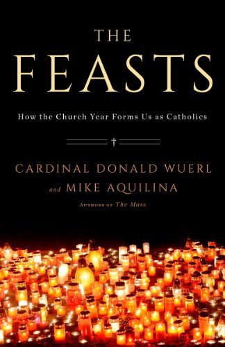 Imagen de archivo de The Feasts: How the Church Year Forms Us as Catholics a la venta por Wonder Book