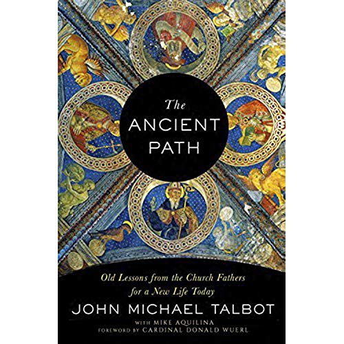 Stock image for The Ancient Path: Old Lessons from the Church Fathers for a New Life Today for sale by Goodwill Books