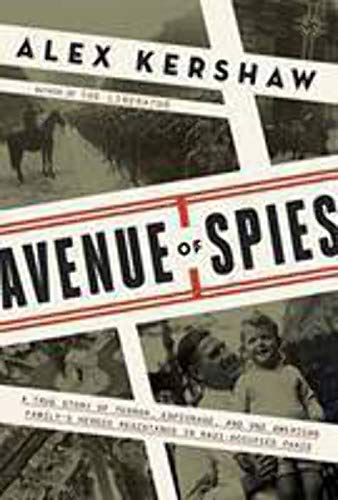 Stock image for Avenue of Spies : A True Story of Terror, Espionage, and One American Family's Heroic Resistance in Nazi-Occupied Paris for sale by Better World Books