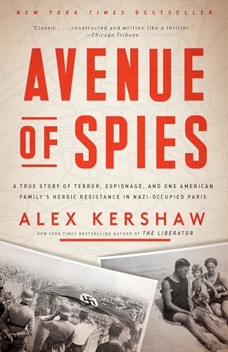 Stock image for AVENUE OF SPIES; A TRUE STORY OF TERROR, ESPIONAGE AND ONE AMERICAN FAMILLY'S HEROIC RESISTANCE IN NAZI-OCCUPIED PARIS for sale by Columbia Books, ABAA/ILAB, MWABA