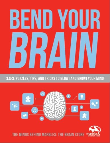 9780804140096: Bend Your Brain: 151 Puzzles, Tips, and Tricks to Blow (and Grow) Your Mind