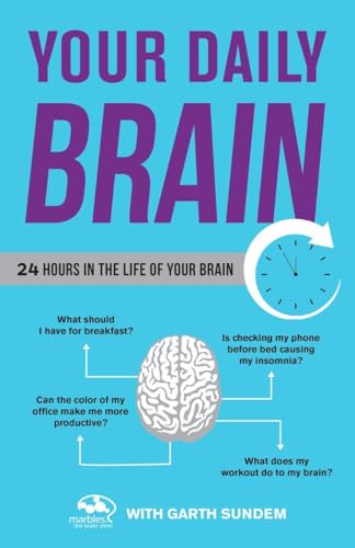 Imagen de archivo de Your Daily Brain : 24 Hours in the Life of Your Brain a la venta por Better World Books