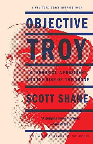 Beispielbild fr Objective Troy: A Terrorist, a President, and the Rise of the Drone zum Verkauf von WorldofBooks