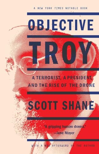 Imagen de archivo de Objective Troy: A Terrorist, a President, and the Rise of the Drone a la venta por The Maryland Book Bank