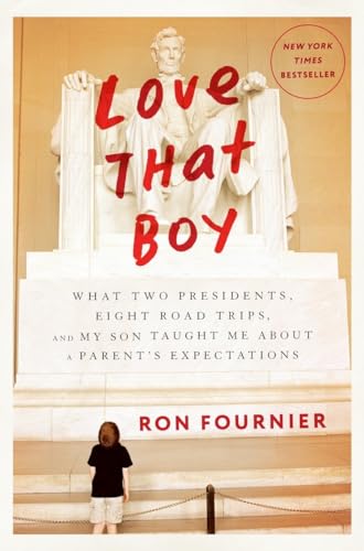 Imagen de archivo de Love That Boy: What Two Presidents, Eight Road Trips, and My Son Taught Me About a Parent's Expectations a la venta por SecondSale