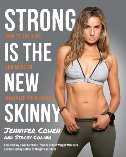 Imagen de archivo de Strong Is the New Skinny : How to Eat, Live, and Move to Maximize Your Power a la venta por Better World Books: West