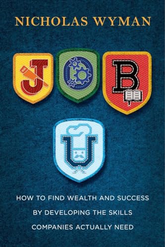 Beispielbild fr Job U: How to Find Wealth and Success by Developing the Skills Companies Actually Need zum Verkauf von Buchpark