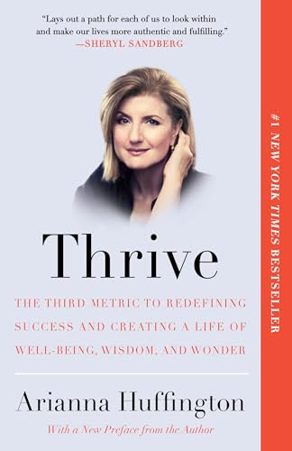 Stock image for Thrive: The Third Metric to Redefining Success and Creating a Life of Well-Being, Wisdom, and Wonder for sale by BooksRun