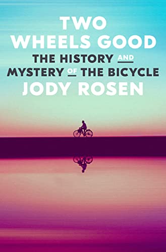 9780804141499: Two Wheels Good: The History and Mystery of the Bicycle