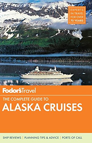 Stock image for Fodor's The Complete Guide to Alaska Cruises (Full-color Travel Guide) for sale by Wonder Book