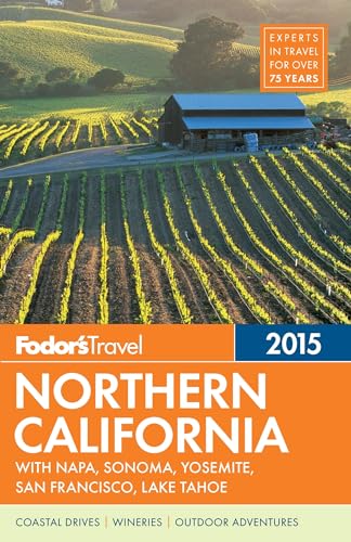 Stock image for Fodor's Northern California 2015 : With Napa, Sonoma, Yosemite, San Francisco, Lake Tahoe for sale by Better World Books