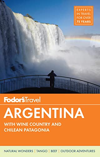 Fodor's Argentina: with the Wine Country, Uruguay & Chilean Patagonia (Full-color Travel Guide) - Fodor's Travel Guides