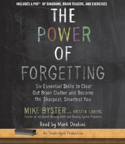 9780804164931: The Power of Forgetting: Six Essential Skills to Clear Out Brain Clutter and Become the Sharpest, Smartest You