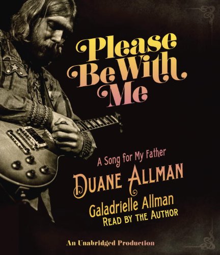 9780804165112: Please Be With Me: A Song for My Father, Duane Allman