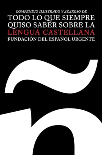 Stock image for Todo lo que siempre quiso saber sobre la lengua castellana: Compendio illustrado y azaroso (Spanish Edition) for sale by Andrew's Books