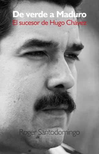 9780804169837: De verde a Maduro: El sucesor de Hugo Chavez (Spanish Edition)