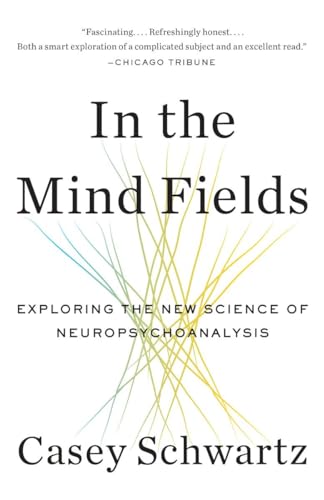 9780804169943: In the Mind Fields: Exploring the New Science of Neuropsychoanalysis