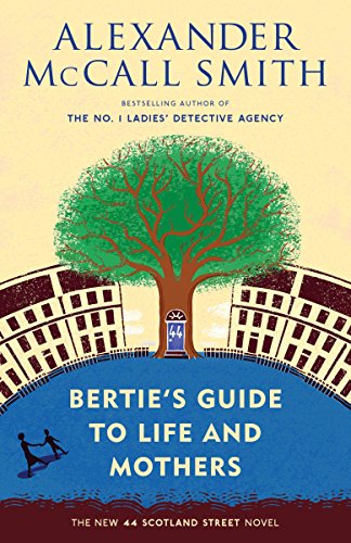 Stock image for Bertie's Guide to Life and Mothers (44 Scotland Street Series) for sale by Books End Bookshop