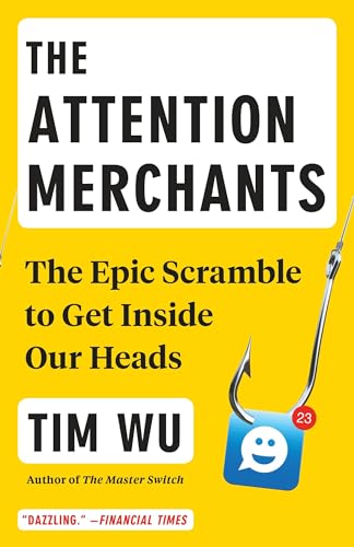 Beispielbild fr The Attention Merchants : The Epic Scramble to Get Inside Our Heads zum Verkauf von Better World Books