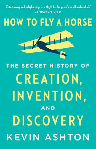 Beispielbild fr How to Fly a Horse: The Secret History of Creation, Invention, and Discovery zum Verkauf von SecondSale