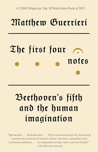 9780804170192: The First Four Notes: Beethoven's Fifth and the Human Imagination