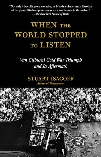 Imagen de archivo de When the World Stopped to Listen: Van Cliburn's Cold War Triumph, and Its Aftermath a la venta por SecondSale