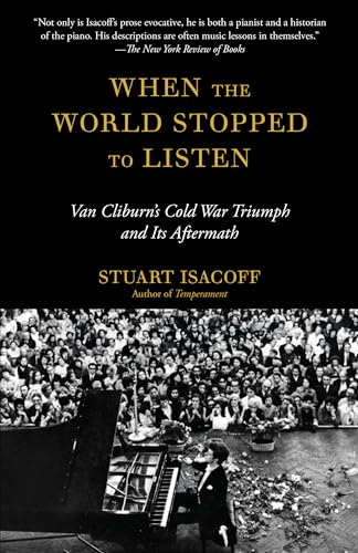 Stock image for When the World Stopped to Listen: Van Cliburn's Cold War Triumph, and Its Aftermath for sale by SecondSale