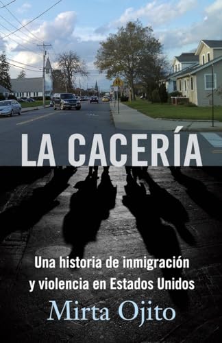 9780804170574: La cacera / Hunting Season: Una historia de inmigracin y violencia en Estados Unidos (Spanish Edition)