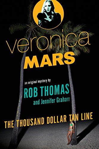 Beispielbild fr Veronica Mars: An Original Mystery by Rob Thomas - The Thousand-Dollar Tan Line zum Verkauf von Wonder Book