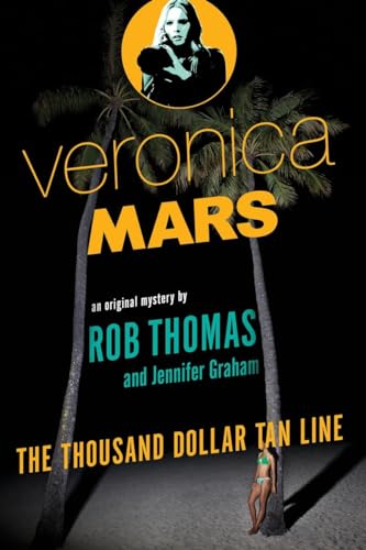 Stock image for Veronica Mars: An Original Mystery by Rob Thomas - The Thousand-Dollar Tan Line for sale by Your Online Bookstore