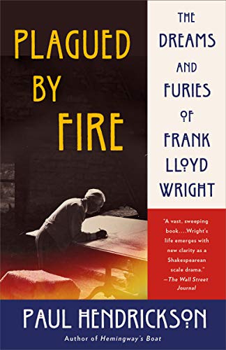 Imagen de archivo de Plagued by Fire: The Dreams and Furies of Frank Lloyd Wright a la venta por HPB-Ruby