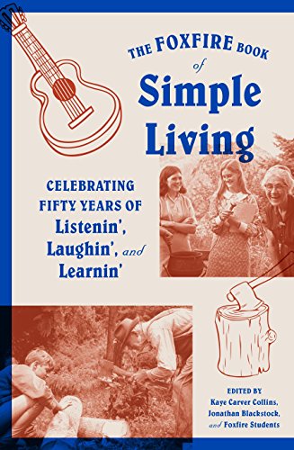 9780804173100: The Foxfire Book of Simple Living: Celebrating Fifty Years of Listenin', Laughin', and Learnin'