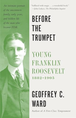 Stock image for Before the Trumpet: Young Franklin Roosevelt, 1882-1905 for sale by SecondSale