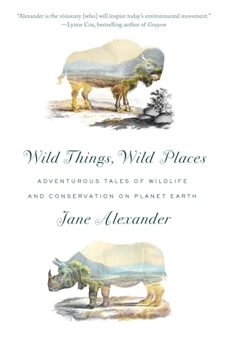 Stock image for Wild Things, Wild Places: Adventurous Tales of Wildlife and Conservation on Planet Earth for sale by SecondSale