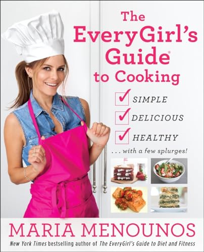 Stock image for The EveryGirl's Guide to Cooking : Simple, Delicious, Healthy. with a Few Splurges!: a Cookbook for sale by Better World Books: West