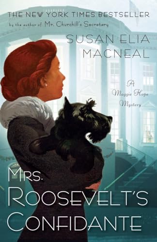 Mrs. Roosevelt's Confidante: A Maggie Hope Mystery