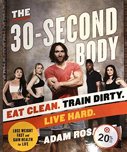9780804179201: The 30-Second Body: Eat Clean. Train Dirty. Live Hard.