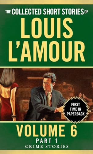 9780804179775: The Collected Short Stories of Louis L'Amour, Volume 6, Part 1: Crime Stories
