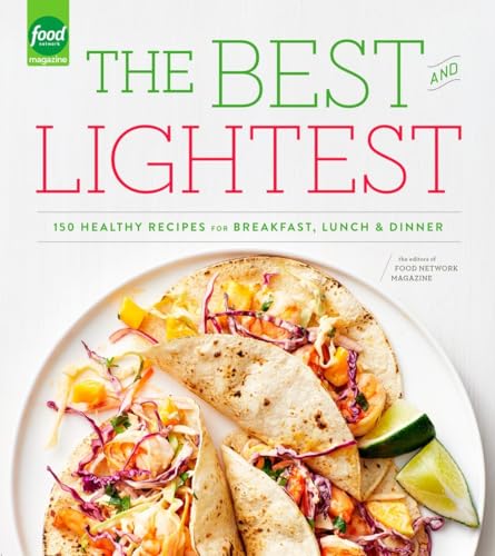 Stock image for The Best and Lightest: 150 Healthy Recipes for Breakfast, Lunch and Dinner: A Cookbook for sale by Gulf Coast Books