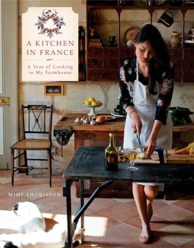 9780804185592: A Kitchen in France: A Year of Cooking in My Farmhouse [Lingua Inglese]: A Year of Cooking in My Farmhouse: A Cookbook