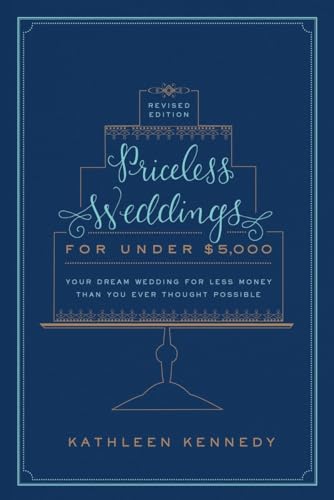 9780804185769: Priceless Weddings for Under $5,000 (Revised Edition): Your Dream Wedding for Less Money Than You Ever Thought Possible