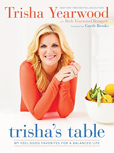 9780804186155: Trisha's Table: My Feel-Good Favorites for a Balanced Life: A Cookbook
