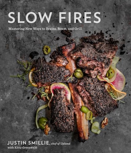 Stock image for Slow Fires: Mastering New Ways to Braise, Roast, and Grill: A Cookbook for sale by Goodwill