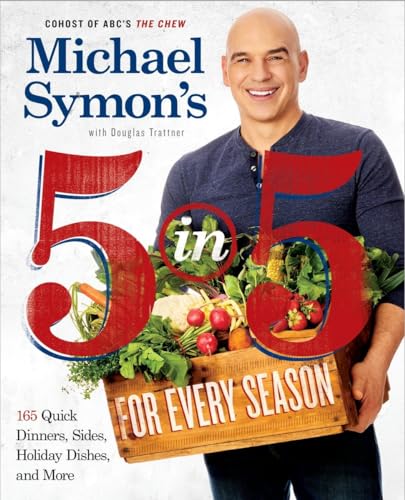 Stock image for Michael Symon's 5 in 5 for Every Season: 165 Quick Dinners, Sides, Holiday Dishes, and More: A Cookbook for sale by SecondSale