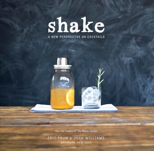 Beispielbild fr Shake : A New Perspective on Cocktails zum Verkauf von Better World Books